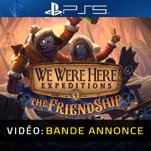 We Were Here Expeditions The FriendShip PS5 - Bande-annonce