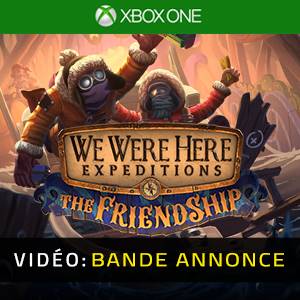 We Were Here Expeditions The FriendShip Xbox One - Bande-annonce