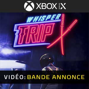 Whisper Trip Xbox Series X Bande-annonce vidéo
