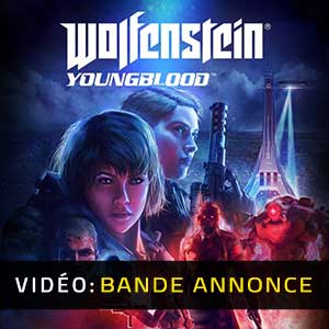 Wolfenstein Youngblood - Remorque