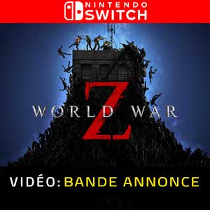 World War Z Nintendo Switch Bande-annonce Vidéo