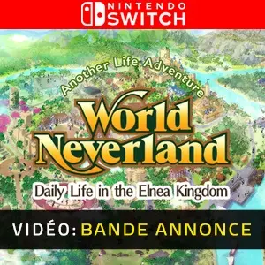 WorldNeverland - Daily Life in the Elnea Kingdom - Another Life Adventure Nintendo Switch - Bande-annonce