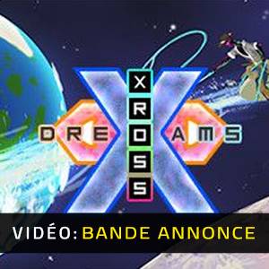 Xross Dreams Bande-annonce Vidéo